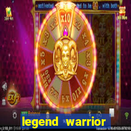 legend warrior dinheiro infinito